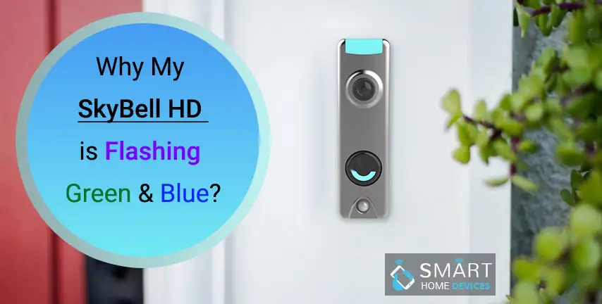 My SkyBell HD is Flashing Green and Blue? | Smart Home Devices