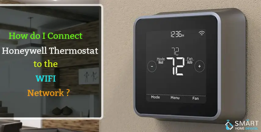 How Do I Connect Honeywell Thermostat To The Wifi Network Smart Home Devices