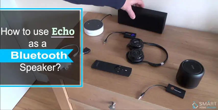 how-to-use-echo-as-a-bluetooth-speaker-smart-home-devices