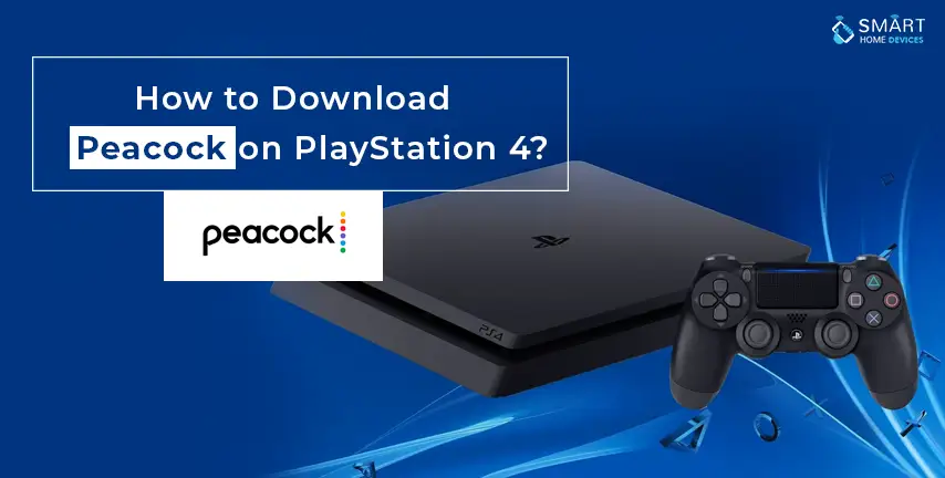 How to Download PlayStation 4? | Smart Home Devices