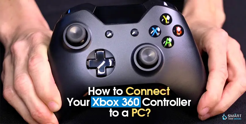 How to Connect Your Xbox 360 Controller to a PC? | Smart Home Devices