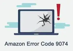 Amazon Error Code 9074