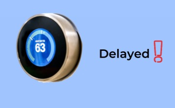 Nest Thermostat Say Delayed