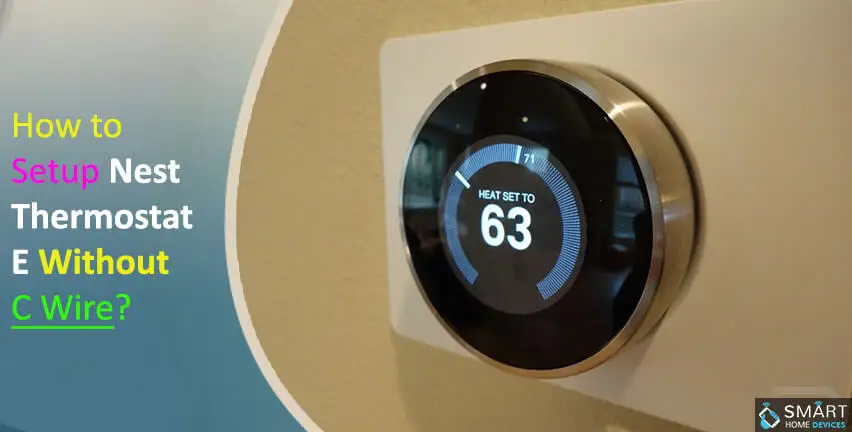 How to Set up Nest Thermostat E Without C Wire?