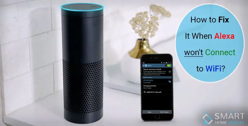 How to Fix it When Alexa Won't Connect to WiFi ?