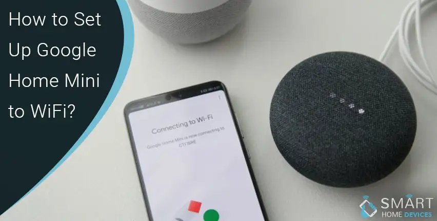 How to Set up Google Home Mini to WiFi?