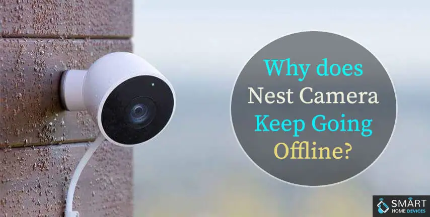 Why does Nest Camera Keep Going Offline?