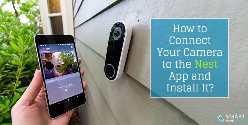 How to Connect Your Camera to the Nest App and Install it?