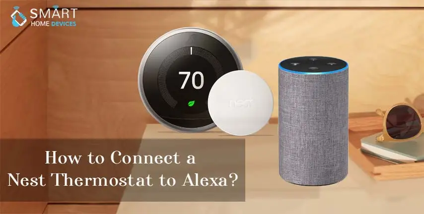 How to Connect a Nest Thermostat to Alexa?