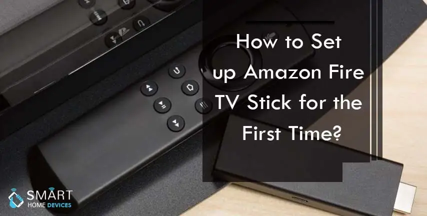 How to Set up Amazon Fire TV Stick for the First Time?