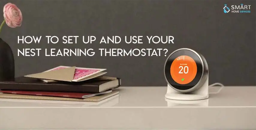 How to Set Up and Use Your Nest Learning Thermostat?