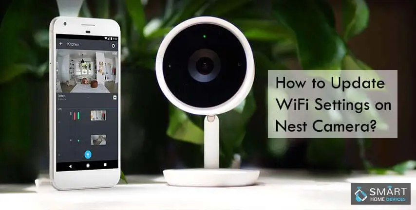 How to Update WiFi Settings on Nest Camera?