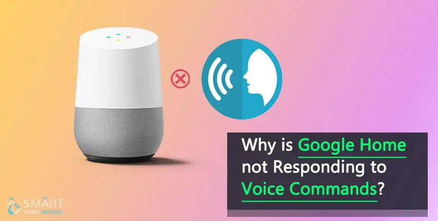 Why is Google Home Not Responding to Voice Commands?