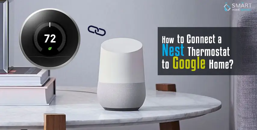 How to Connect a Nest Thermostat to Google Home?