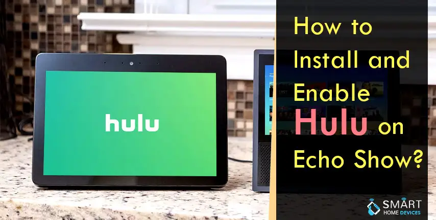 How to Install and Enable Hulu on Echo Show?