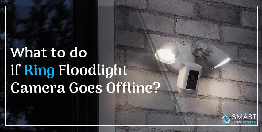 What to Do if Ring Floodlight Camera Goes Offline?