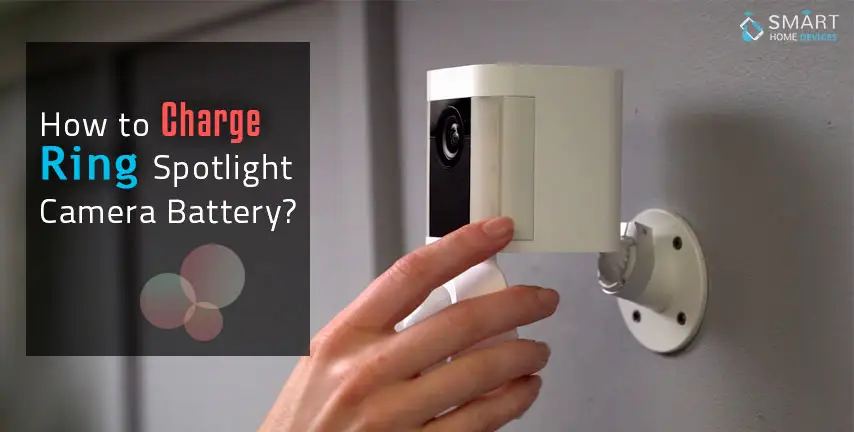 How to Charge Ring Spotlight Camera Battery?