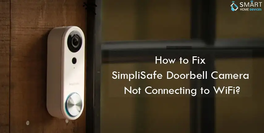 How to Fix SimpliSafe Doorbell Camera Not Connecting to WiFi?