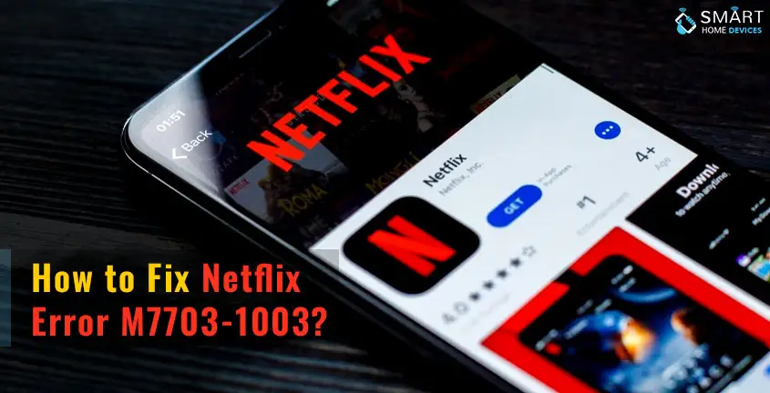 How to Fix Netflix Error M7703-1003?