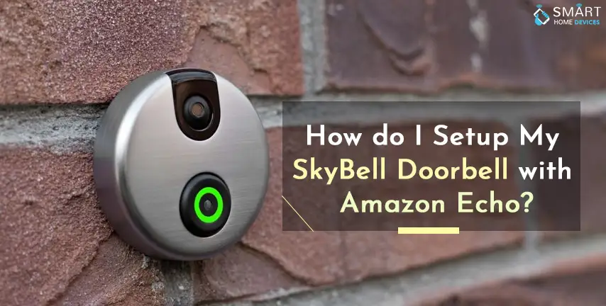 How do I Setup my SkyBell Doorbell with Amazon Echo?