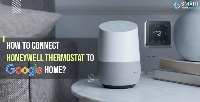 How to Connect Honeywell Thermostat to Google Home?