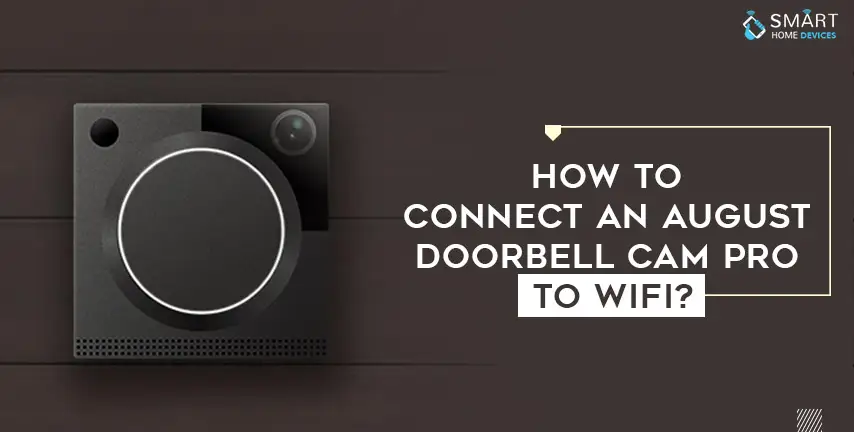 How to Connect an August Doorbell Cam Pro to WiFi?