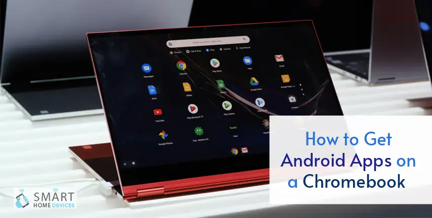 How to Get Android Apps on a Chromebook?