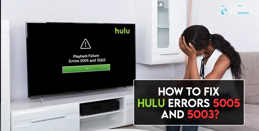 How to Fix Hulu Errors 5005 and 5003?