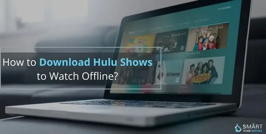 How to Download Hulu Shows to Watch Offline?