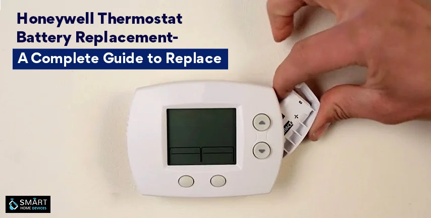 Honeywell Thermostat Battery Replacement- A Complete Guide to Replace