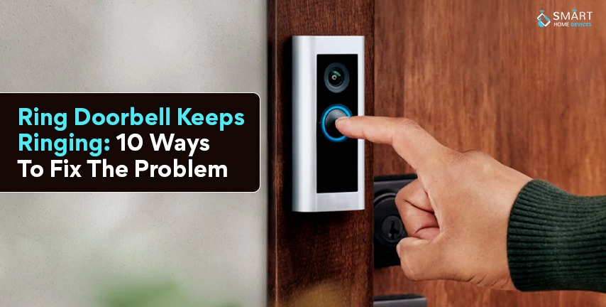 Ring Doorbell Keeps Ringing: 10 Ways To Fix The Problem