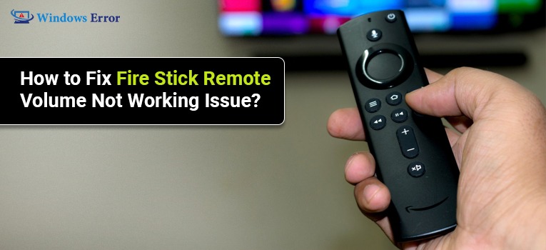 How to Fix Fire Stick Remote Volume Not Working Issue?