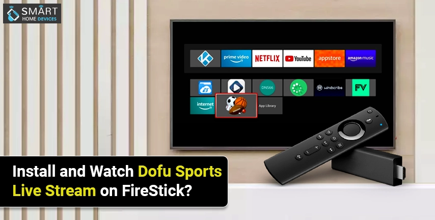 Install and Watch Dofu Sports Live Stream on FireStick?