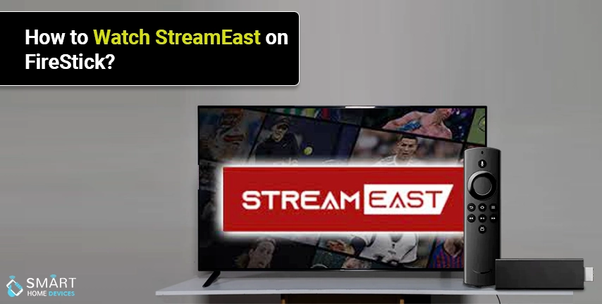 How to Watch StreamEast on FireStick?