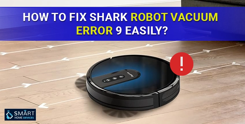 Fix Shark Robot Vacuum Error 9 Easily (How)