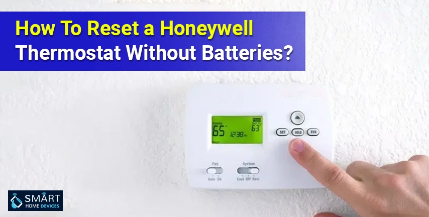 How To Reset a Honeywell Thermostat Without Batteries?