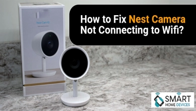 How to Fix Nest Camera Not Connecting to Wifi?