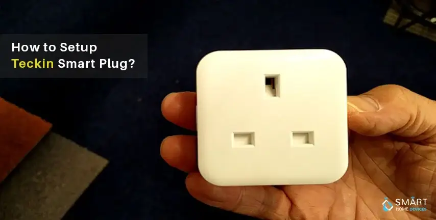 https://www.smartdeviceshelp.com/public/images/blogs/620a40f2aed77How-to-Setup-Teckin-Smart-Plug-1.webp